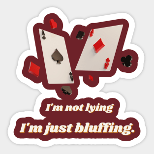 I'm just bluffing Sticker